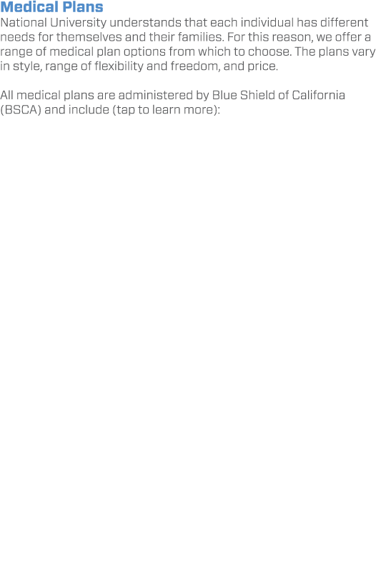 Medical Plans National University understands that each individual has different needs for themselves and their famil...